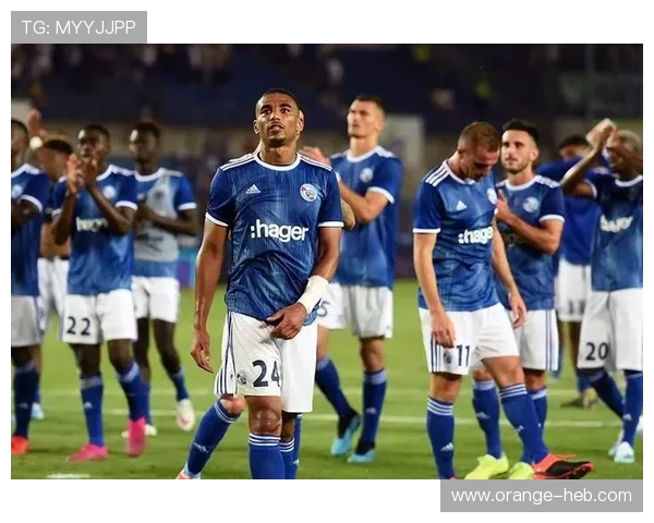 斯特拉斯堡俱乐部发布最新动态球队备战状态与未来规划引关注